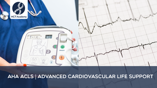 AHA ACLS | Advanced Cardiovascular Life Support HCT Academy