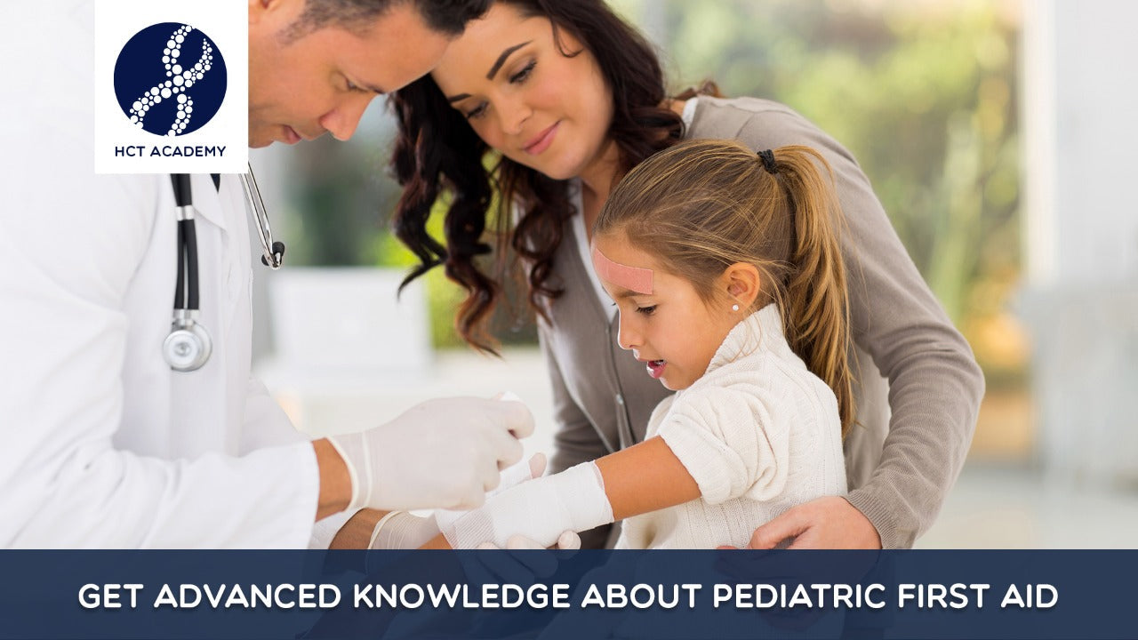 Get advanced knowledge about Pediatric First Aid HCT Academy