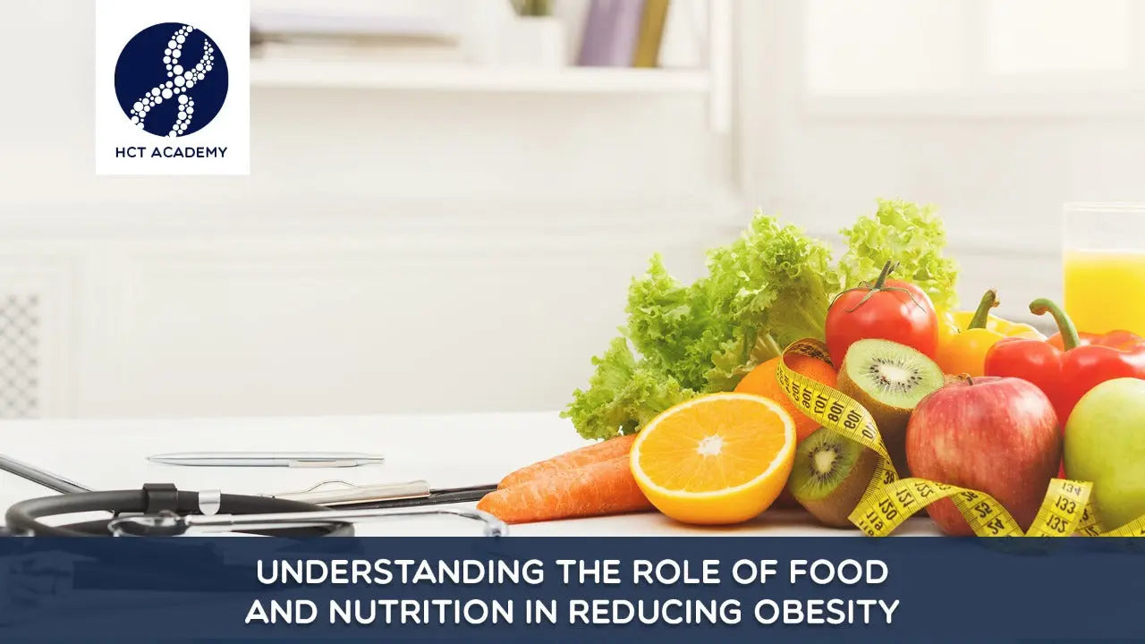 Understanding the role of food and nutrition in reducing obesity Thinkific
